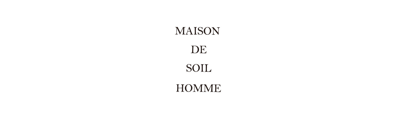 MAISON DE SOIL HOMME